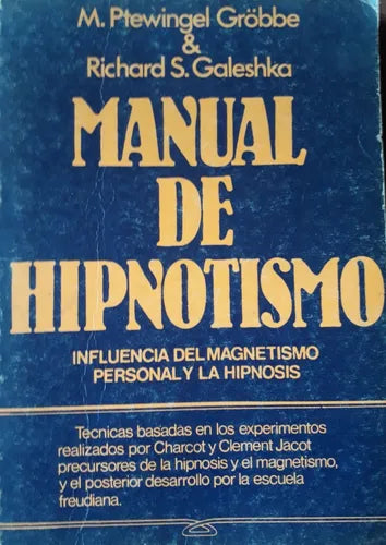 Libro usado en venta: Manual de hipnotismo de M. Ptewingel Gröbbe - Richard S. Galeshka; editorial Finhaxel, S.A. impreso en 1982.1
