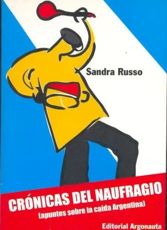 Libro usado en venta: Cronicas del Naufragio - (apuntes sobre la caida Argentina) de Sandra Russo; editorial Argonauta impreso en 2002.1