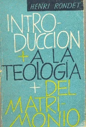 Libro usado en venta: Introduccion a la teologia del matrimonio de Henri Rondet; editorial Herder impreso en 1962 realizamos envios a todo el mundo.1