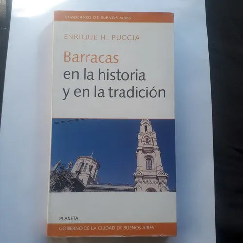 Libro usado en venta: Barracas en la historia y en la tradicion de Enrique Horacio Puccia; editorial Planeta impreso en 1998 envios a todo el mundo.1