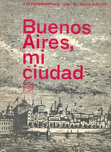 Libro usado en venta: Buenos Aires, mi ciudad de Sameer Makarius; editorial Eudeba impreso en 1963 realizamos envios a todo el mundo.1