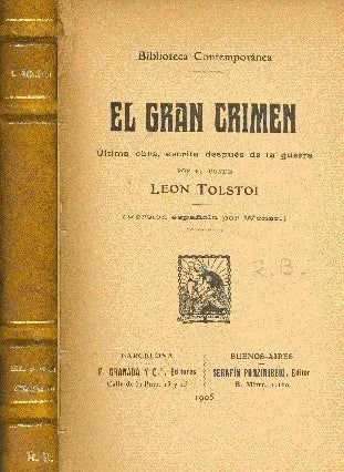 Libro usado en venta: El gran crimen de Leon Tolstoi (Leo Tolstoy); editorial Serafin Ponzinibbio impreso en 1905 realizamos envios a todo el mundo.1
