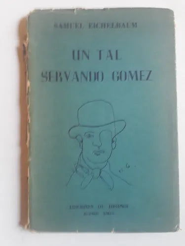 Libro usado en venta: Un tal Servando Gomez de Samuel Eichelbaum; editorial Ediciones de Losange impreso en 1954 realizamos envios a todo el mundo.1