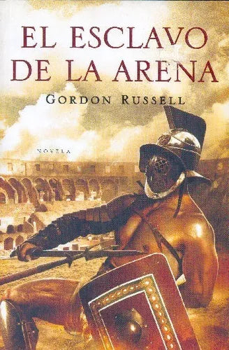 Libro usado en venta: El esclavo de la arena de Gordon Russell; editorial Grijalbo impreso en 2010 realizamos envios a todo el mundo.1