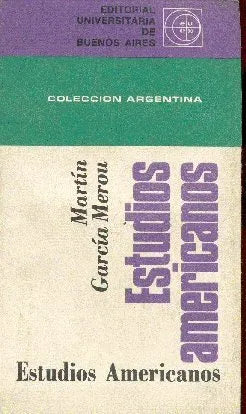 Libro usado en venta: Estudios americanos de Martin Garcia Merou; editorial Eudeba impreso en 1968 realizamos envios a todo el mundo.1