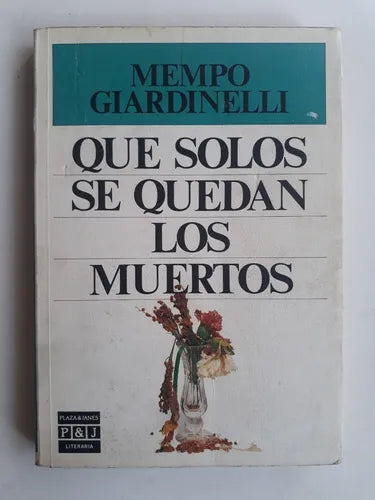 Libro usado en venta: Que solos se quedan los muertos de Mempo Giardinelli; editorial Plaza & Janes impreso en 1986 realizamos envios a todo el mundo.1