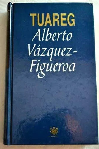 Libro usado en venta: Tuareg (Tapa dura) de Alberto Vazquez Figueroa; editorial RBA impreso en 1993 realizamos envios a todo el mundo.1