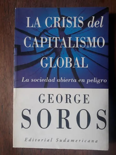 Libro usado en venta: La crisis del capitalismo global de George Soros; editorial Sudamericana impreso en 1999 realizamos envios a todo el mundo.1