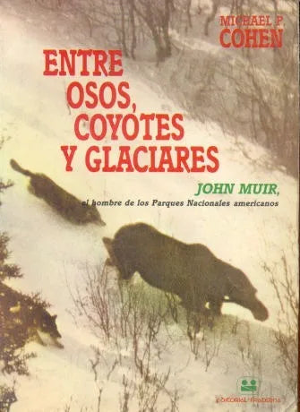 Libro usado en venta: Entre osos, coyotes y glaciares de Michael P. Cohen; editorial Fraterna impreso en 1987 realizamos envios a todo el mundo.1