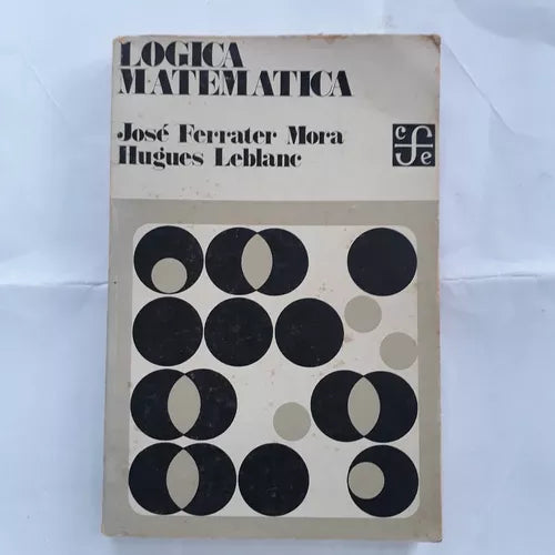 Libro usado en venta: Logica matematica de Jose Ferrater Mora - Hugues Leblanc; editorial Fondo de Cultura Economica impreso en 1971.1