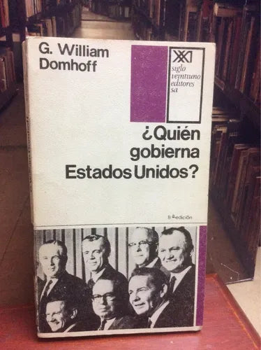 Libro usado en venta: ?Quien gobierna Estados Unidos? de G. William Domhoff; editorial Siglo XXI impreso en 1969 realizamos envios a todo el mundo.1