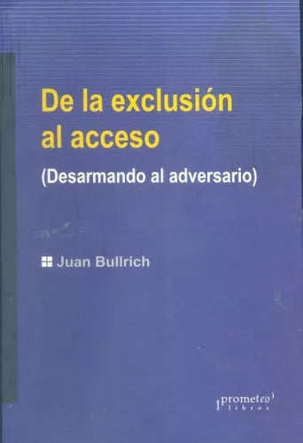 Libro usado en venta: De la exclusion al acceso de Juan Bullrich; editorial Prometeo impreso en 2005 realizamos envios a todo el mundo.1