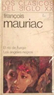 Libro usado en venta: El rio de fuego - Los angeles negros de François Mauriac; editorial Planeta impreso en 1968 realizamos envios a todo el mundo.1