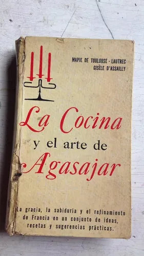 Libro usado en venta: La cocina y el arte de agasajar de Mapie de Tousouse - Lautrec - Gisele D' Assailly; editorial Fabril impreso en 1961.1