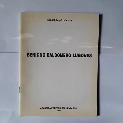Libro usado en venta: Benigno Baldomero Lugones de Miguel Angel Lafuente; editorial Academia Porteña del Lunfardo impreso en 1994.1