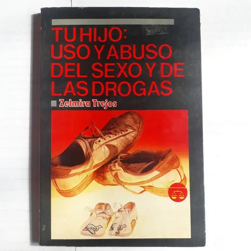 Libro usado en venta: Tu hijo: Uso y abuso del sexo y de las drogas de Zelmira Trejos; editorial Libra impreso en 1989 envios a todo el mundo.1