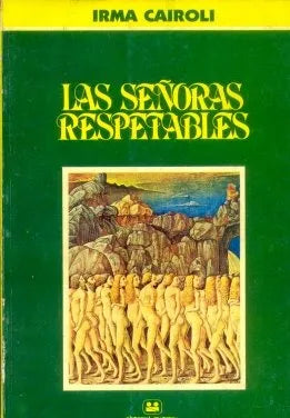 Libro usado en venta: Las se?oras respetables de Irma Cairoli; editorial Fraterna impreso en 1986 realizamos envios a todo el mundo.1