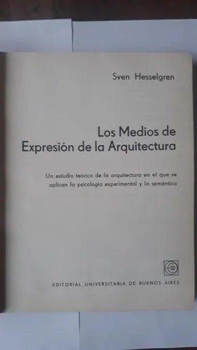 Libro usado en venta: Los medios de expresion de la Arquitectura de Sven Hesselgren; editorial Eudeba impreso en 1964 envios a todo el mundo.1