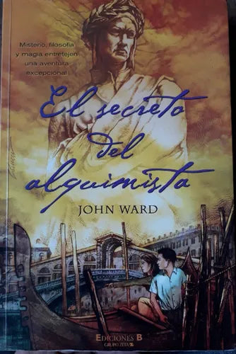 Libro usado en venta: El secreto del alquimista de John Ward; editorial Ediciones B impreso en 2005 realizamos envios a todo el mundo.1