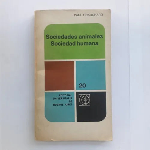 Libro usado en venta: Sociedades animales sociedad humana de Paul Chauchard; editorial Eudeba impreso en 1970 realizamos envios a todo el mundo.1