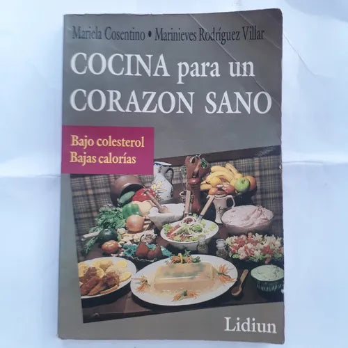 Libro usado en venta: Cocina para un corazon sano de Mariela Cosentino - Marinieves Rodriguez Villar; editorial Lidiun impreso en 1990.1