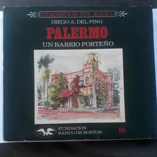 Libro usado en venta: Palermo - Vol. 16 de Diego A. del Pino; editorial Fundacion Banco de Boston impreso en 1991 realizamos envios a todo el mundo.1