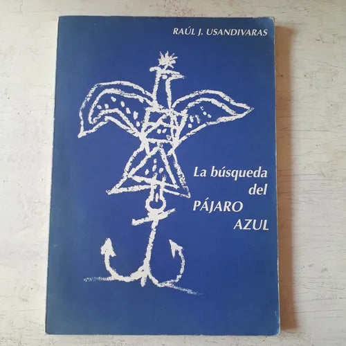 Libro usado en venta: La busqueda del pajaro azul de Raul J. Usandivaras; editorial Ediciones del Autor impreso en 1994 envios a todo el mundo.1