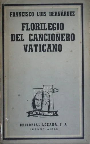 Libro usado en venta: Florilegio del cancionero vaticano de Francisco Luis Bernárdez; editorial Losada impreso en 1952 envios a todo el mundo.1