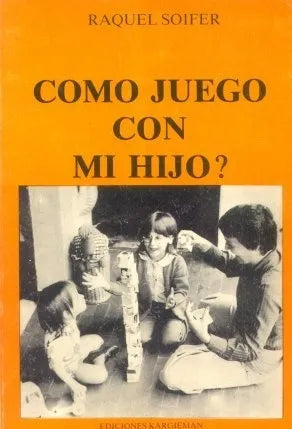Libro usado en venta: Como juego con mi hijo? de Raquel Soifer; editorial Kargieman impreso en 1980 realizamos envios a todo el mundo.1