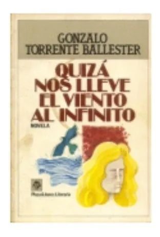 Libro usado en venta: Quiza nos lleve el viento al infinito de Gonzalo Torrente Ballester; editorial Plaza & Janes impreso en 1984.1