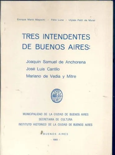 Libro usado en venta: Tres intendentes de Buenos Aires; editorial Buenos Aires impreso en 1985 realizamos envios a todo el mundo.1