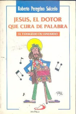 Libro usado en venta: Jesus, el dotor que cura de palabra de Roberto Peregrino Salcedo; editorial San Pablo impreso en 1994 envios a todo el mundo.1
