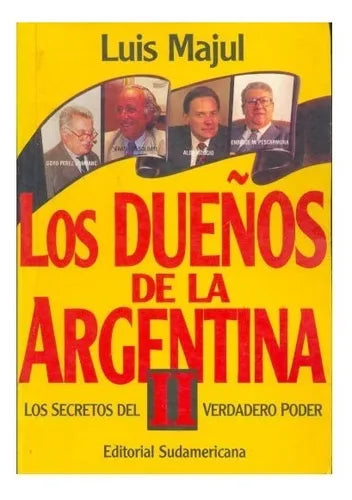 Libro usado en venta: Los due?os de la Argentina II - Los secretos del verdadero poder de Luis Majul; editorial Sudamericana impreso en 1996.1