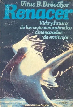Libro usado en venta: Renacer de Vitus B. Droscher; editorial Sudamericana - Planeta impreso en 1986 realizamos envios a todo el mundo.1