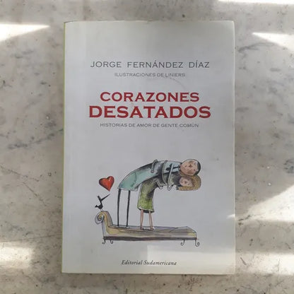 Libro usado en venta: Corazones desatados - Historia de amor de gente comun de Jorge Fernandez Diaz; editorial Sudamericana impreso en 2007.1