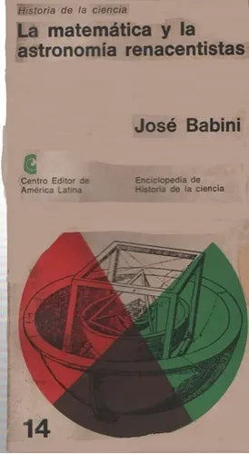 Libro usado en venta: La matematica y la astronomia renacentistas de Jose Babini; editorial Centro Editor de America Latina impreso en 1968.1