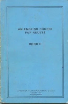 Libro usado en venta: An english course for adults - Book II; editorial Asociacion Argentina de Cultura Inglesa impreso en 1985 envios a todo el mundo.1