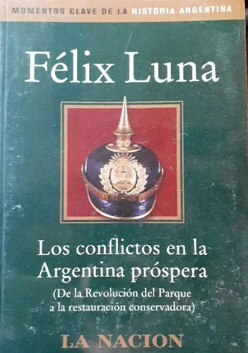 Libro usado en venta: Los conflictos en la Argentina prospera de Felix Luna; editorial Planeta impreso en 2003 realizamos envios a todo el mundo.1