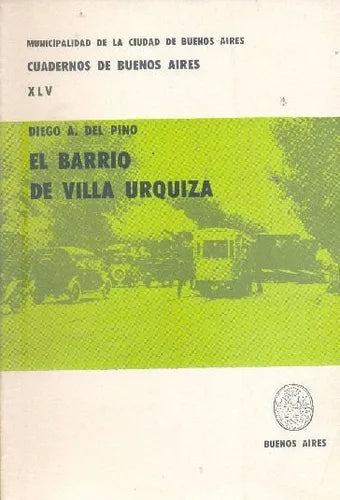 Libro usado en venta: El barrio de Villa Urquiza de Diego A. Del Pino; editorial Buenos Aires impreso en 1974 realizamos envios a todo el mundo.1