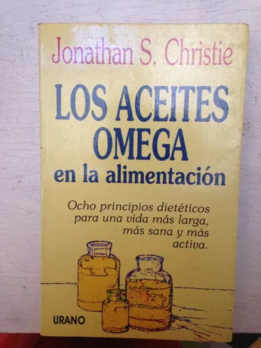 Libro usado en venta: Los aceites omega en la alimentacion de Jonathan S. Christie; editorial Urano impreso en 1993 realizamos envios a todo el mundo.1