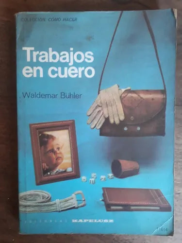 Libro usado en venta: Trabajos en cuero de Waldemar Buhler; editorial Kapelusz impreso en 1970 realizamos envios a todo el mundo.1