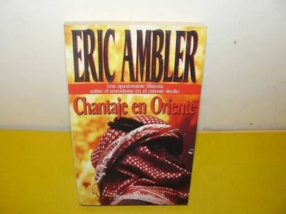 Libro usado en venta: Chantaje en oriente de Eric Ambler; editorial Planeta impreso en 1995 realizamos envios a todo el mundo.1
