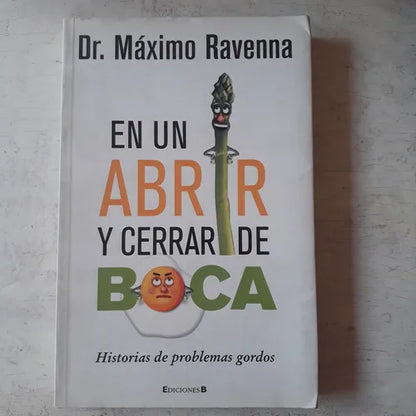Libro usado en venta: En un abrir y cerrar de boca de Maximo Ravenna; editorial Ediciones B impreso en 2010 realizamos envios a todo el mundo.1