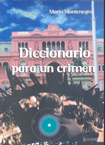 Libro usado en venta: Diccionario para un crimen de Mario Montenegro; editorial BM Press impreso en 2007 realizamos envios a todo el mundo.1
