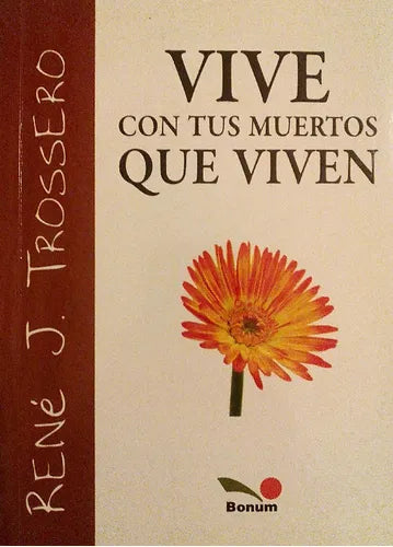 Libro usado en venta: Vive con tus muertos que viven de Rene Juan Trossero; editorial Bonum impreso en 2010 realizamos envios a todo el mundo.1