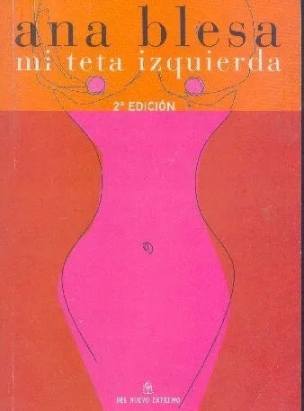 Libro usado en venta: Mi teta izquierda de Ana Blesa; editorial Del Nuevo Extremo impreso en 2003 realizamos envios a todo el mundo.1