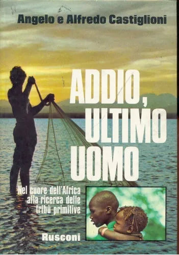 Libro usado en venta: Addio, ultimo uomo de Angelo e Alfredo Castiglioni; editorial Rusconi impreso en 1977 realizamos envios a todo el mundo.1