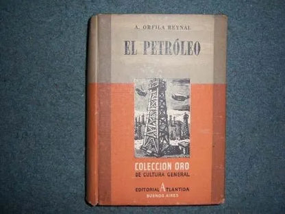 Libro usado en venta: El petroleo de A. Orfila Reynal; editorial Atlantida impreso en 1945 realizamos envios a todo el mundo.1
