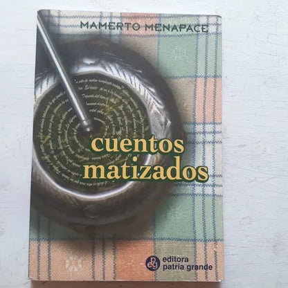 Libro usado en venta: Cuentos matizados de Mamerto Menapace; editorial Patria Grande impreso en 2003 realizamos envios a todo el mundo.1