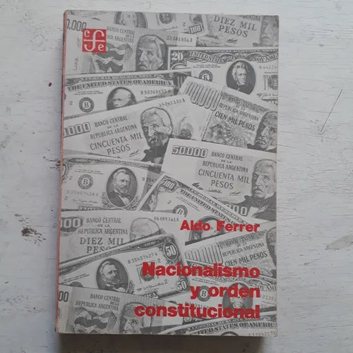 Libro usado en venta: Nacionalismo y orden constitucional de Aldo Ferrer; editorial Fondo de Cultura Economica impreso en 1981 envios a todo el mundo.1